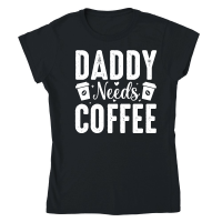 Product Daddy Needs Coffee Classic Womens Crewneck T-shirt