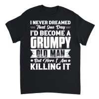 Product Dreamed That I'd Become A Grumpy Old Man Unisex T-Shirt
