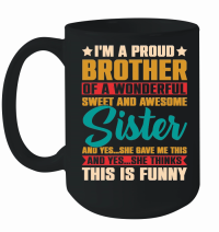 Product I'm A Proud Brother Of A Wonderful Sweet Sister Mug