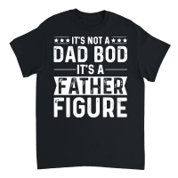 Product It's Not a Dad Bod It's a Father Figure Unisex T-Shirt