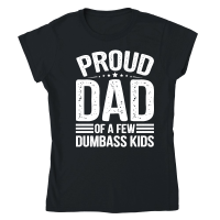 Product Proud Dad Of A Few Dumbass KIds Classic Womens Crewneck T-shirt