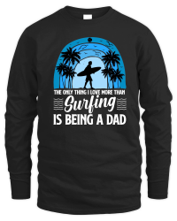 Product The Only Thing I Love more than Surfing is Being a Dad Unisex Sweatshirt