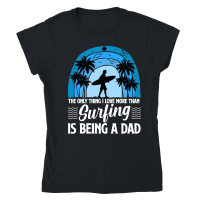 Product The Only Thing I Love more than Surfing is Being a Dad Classic Womens Crewneck T-shirt