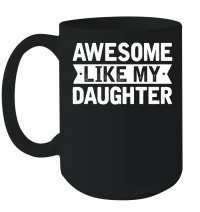 Product Awesome Like My Daughter Father's Day Mug
