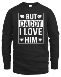 Product But Daddy I Love Him Unisex Sweatshirt