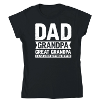 Product Dad Grandpa Great Grandpa I Just Keep Getting Better Classic Womens Crewneck T-shirt