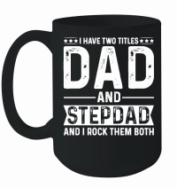 Product I Have Two Titles Dad And Stepdad And i Rock Them Both Mug