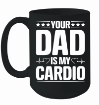 Product Your Dad Is My Cardio Mug