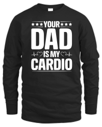 Product Your Dad Is My Cardio Unisex Sweatshirt