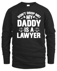 Product Don't Drop Me! My Daddy Is A Lawyer Baby Unisex Sweatshirt