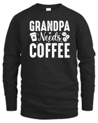 Product Grandpa Needs Coffee Unisex Sweatshirt
