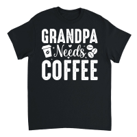Product Grandpa Needs Coffee Unisex T-Shirt