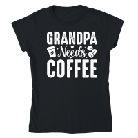 Product Grandpa Needs Coffee Classic Womens Crewneck T-shirt