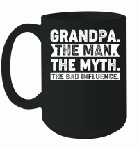Product Grandpa The Man The Myth The Bad Influence Mug