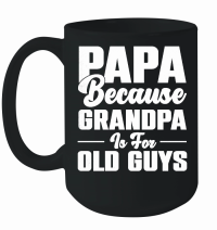 Product PAPA Because GRANDPA is for old Guys Mug