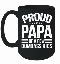 Product Proud Papa Of A Few Dumbass KIds Mug