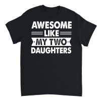 Product Awesome Like My Two Daughters Father's Day Unisex T-Shirt