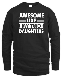 Product Awesome Like My Two Daughters Father's Day Unisex Sweatshirt