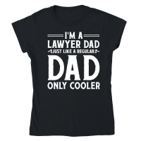 Product I'm A Lawyer Dad Just Like A Regular Dad Only Cooler Classic Womens Crewneck T-shirt