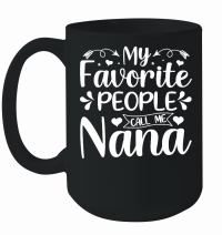 Product My Favorite People Call Me Nana Mug