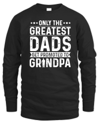 Product Only The Greatest Dads Get Promoted To Grandpa Unisex Sweatshirt