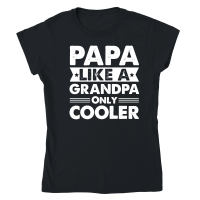 Product Papa Like a Grandpa Only Cooler Classic Womens Crewneck T-shirt