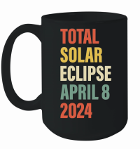 Product Total Solar Eclipse April 8 2024 Totality Astronomy Lover Mug