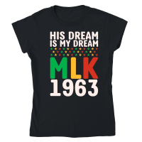 Product Vintage His Dream Is My Dream! MLK, Martin Luther King Jr. Classic Womens Crewneck T-shirt