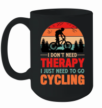 Product I Don't Need Therapy I Just Need To Go Cycling Mug