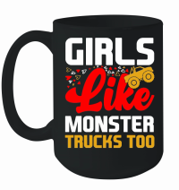 Product Girls Like Monster Trucks Too Mug