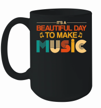 Product It's a Beautiful Day To Make Music Mug