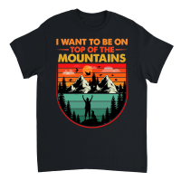 Product I Want To Be on Top Of The Mountains Hiking Unisex T-Shirt