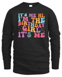 Product It's me hi i'm the birthday girl it's me Unisex Sweatshirt