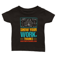 Product Show Your Work, Thanks Math Teacher Classic Baby Crewneck T-shirt
