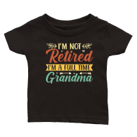 Product I'm Not Retired I'm a Full Time Grandma Classic Baby Crewneck T-shirt