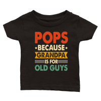 Product Pops Because Fathers Day Is For Old Guysn Classic Baby Crewneck T-shirt