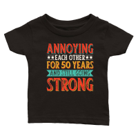 Product Annoying Each other For 50 Years And Still Going Strong Classic Baby Crewneck T-shirt