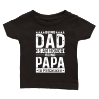 Product Being Dad Is An Honor Being Papa Is Priceless Classic Baby Crewneck T-shirt