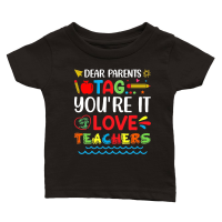 Product Dear Parents Tag You're It Love Teachers Classic Baby Crewneck T-shirt