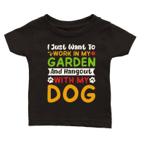 Product I just want to work in my Garden and Hangout with my Dog Classic Baby Crewneck T-shirt
