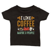 Product I Like Coffee and Maybe 3 People Classic Baby Crewneck T-shirt