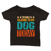 Product I'm Only Talking to My Dog Today Classic Baby Crewneck T-shirt