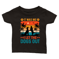 Product It Was Me I Let The Dogs Out Classic Baby Crewneck T-shirt