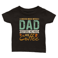 Product Never Mess With Dad Before He Has His Coffee Classic Baby Crewneck T-shirt