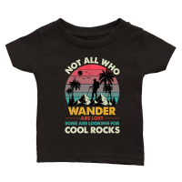 Product Not All Who Wander Are Lost Some Are Looking For Cool Rocks Classic Baby Crewneck T-shirt