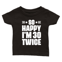 Product So Happy I'm 30 Twice Birthday Classic Baby Crewneck T-shirt
