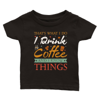 Product Thats What I Do I drink Coffee and I know things Classic Baby Crewneck T-shirt