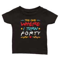 Product The One Where I Turn Forty Birthday Classic Baby Crewneck T-shirt
