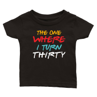 Product The One Where I Turn Thirty Birthday Classic Baby Crewneck T-shirt