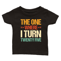 Product The One Where I Turn Twenty Five Birthday Classic Baby Crewneck T-shirt